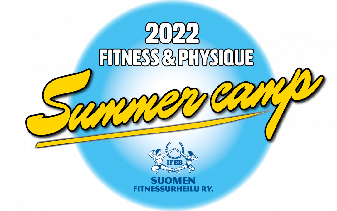 Fitness & Physique Summer Camp 2022 15.-17.7.2022!
